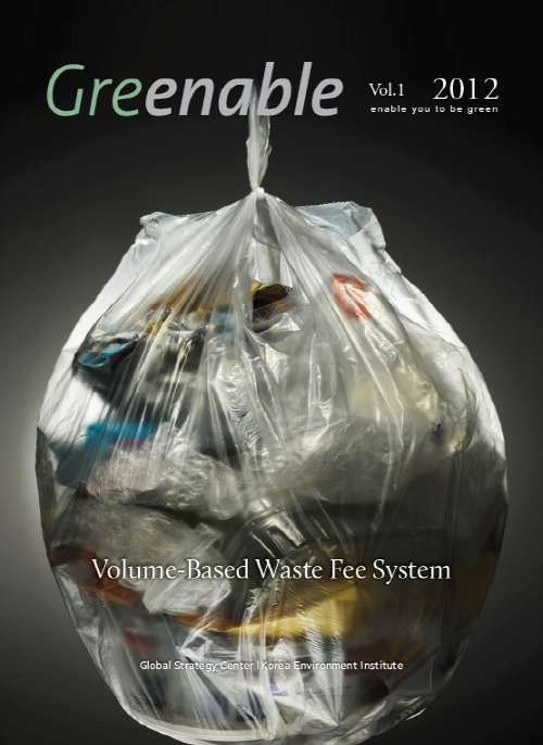 Greenable Vol.1 2012 Volume-Based Waste Fee System1  / 자세한내용은 아래의 PDF를 확인해주세요.
